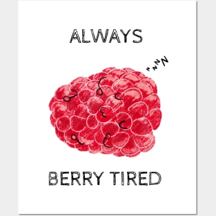 Always Berry Tired Pun Posters and Art